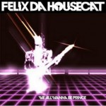 Felix Da Housecat – We All Wanna Be Prince (Lapse Discomix)