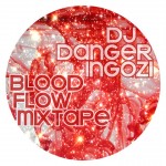 Bon Jovi Friday: DJ Danger Ingozi – Bloodflow Mixtape