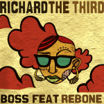 Richard The Third feat. Rebone – Boss out now!