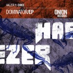 HAEZER - Dominator EP Released On Onion Records!!!