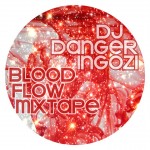 Bon Jovi Friday: DJ Danger Ingozi - Bloodflow Mixtape