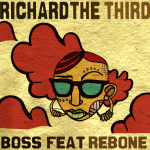 Richard The Third feat. Rebone - Boss out now!